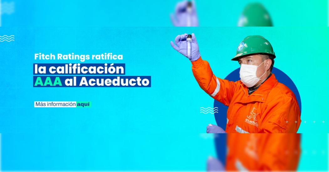 Fitch Rantings ratifica la calificación AAA al Acueducto de Bogotá