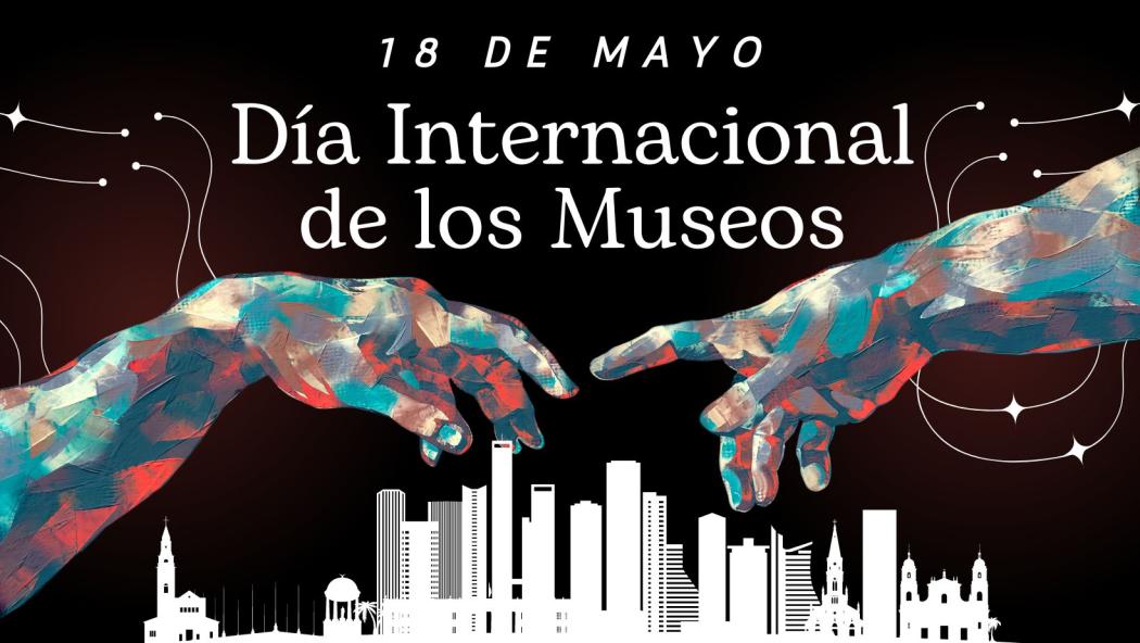 ¿Por qué se celebra el 18 de mayo el Día Internacional de los Museos? 