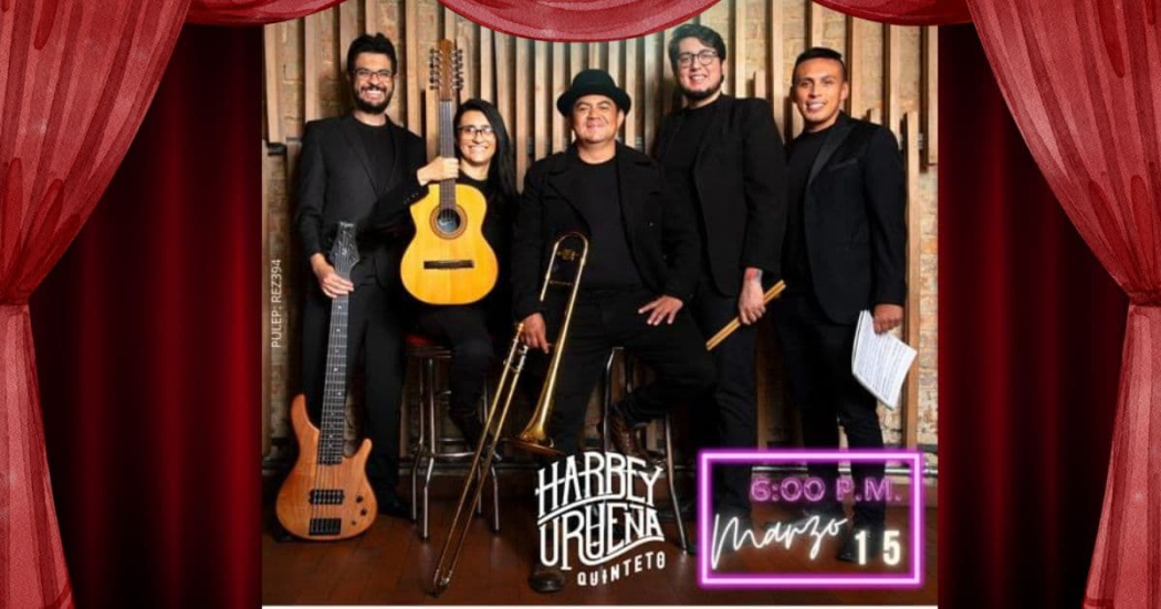 Marzo 15: concierto con el Quinteto Harbey Urueña ¡Entrada libre!