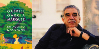 ‘En agosto nos vemos’, la obra póstuma de Gabriel García Márquez